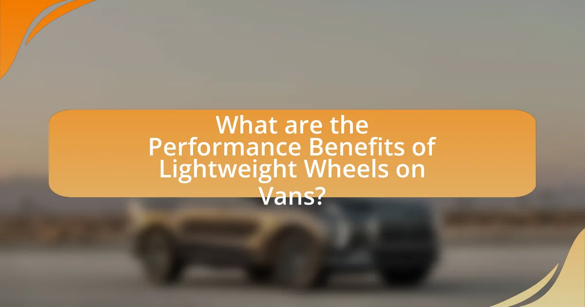 What are the Performance Benefits of Lightweight Wheels on Vans?